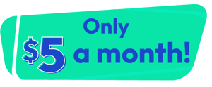 Only $5 a month!